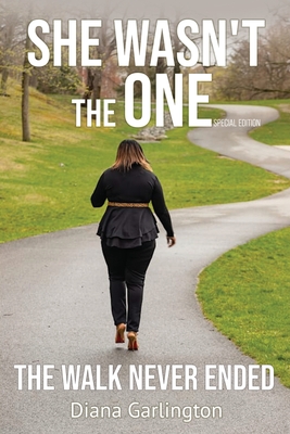 She Wasn't The One: The Walk Never Ended - Diana Garlington