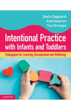 Poza produsului Intentional Practice with Infants and Toddlers - Sheila Degotardi