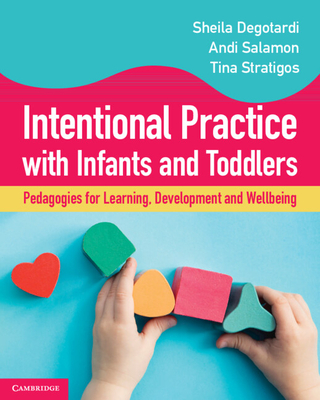 Intentional Practice with Infants and Toddlers - Sheila Degotardi