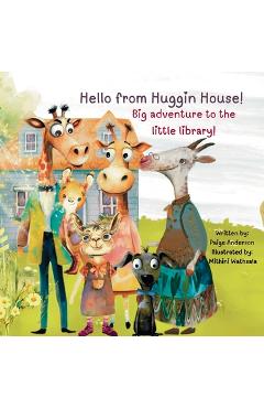 Coperta cărții 'Hello from Huggin House!: Big adventure to the little library - Paige Anderson'