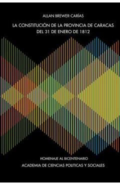 Coperta cărții 'La Constitución de la Provincia de Caracas de 31 de Enero de 1812 - Allan R. Brewer-carías'