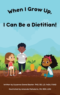 Coperta cărții 'When I Grow Up, I Can Be a Dietitian! - Suzanne Domel Baxter'