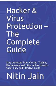 Coperta cărții 'Hacker & Virus Protection - The Complete Guide: Stay protected from Viruses, Trojans, Ransomware and other online'