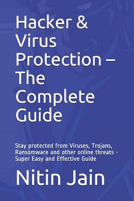 Coperta cărții 'Hacker & Virus Protection - The Complete Guide: Stay protected from Viruses, Trojans, Ransomware and other online'
