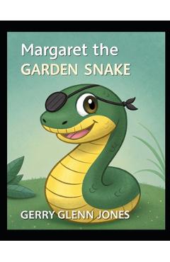 Poza produsului Margaret the Garden Snake - Gerry Glenn Jones