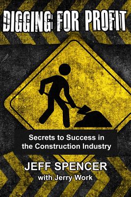 Coperta cărții 'Digging for Profit: Secrets to Success in the Construction Industry - Jerry Work'