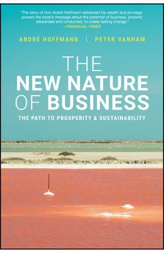 Coperta cărții 'The New Nature of Business: The Path to Prosperity and Sustainability - Andre Hoffmann'