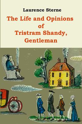The Life and Opinions of Tristram Shandy - Laurence Sterne