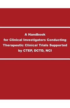 Coperta cărții 'A Handbook for Clinical Investigators Conducting Therapeutic Clinical Trials Supported by CTEP, DCTD, NCI -'