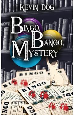 Coperta cărții 'BINGO, BANGO, Mystery - Kevin Dog'