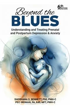 Coperta cărții 'Beyond the Blues: Understanding and Treating Prenatal and Postpartum Depression & Anxiety - Shoshana Bennett'