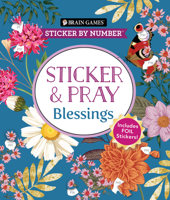Brain Games - Sticker by Number - Sticker and Pray: Blessings (24 Images to Sticker): Includes 2 Foil Sticker Sheets to Complete Each Image! - 