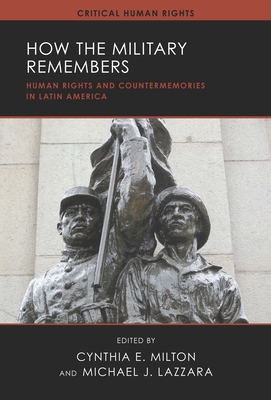 Coperta cărții 'How the Military Remembers: Human Rights and Countermemories in Latin America - Cynthia E. Milton'