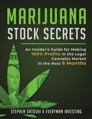 Coperta cărții 'Marijuana Stock Secrets: An Insider's Guide for Making 100% Profits in the Legal Cannabis Market in the Next 6 Months -'