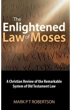 Coperta cărții 'The Enlightened Law of Moses - Mark P. T. Robertson'
