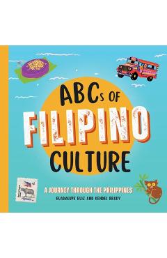 Coperta cărții 'ABCs of Filipino Culture: A Journey Through the Philippines - Kendel Brady'