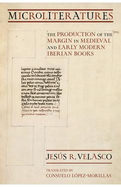 Coperta cărții 'Microliteratures: The Production of the Margin in Medieval and Early Modern Iberian Books - Jesús R. Velasco'