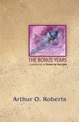 The Bonus Years - Arthur O. Roberts