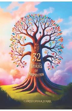 Coperta cărții '32 Short Inspiring Stories: A Collection of Moral, Motivational and Inspiration Tales to Uplift and Inspire. -'