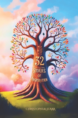 Coperta cărții '32 Short Inspiring Stories: A Collection of Moral, Motivational and Inspiration Tales to Uplift and Inspire. -'