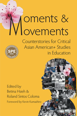 Coperta cărții 'Moments & Movements: Counterstories for Critical Asian American+ Studies in Education - Kevin Kumashiro'