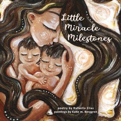 Little Miracle Milestones: Heartfelt poems to awaken your manifesting power. Believe in your baby and the mother you're meant to be. - Rafaella Elias
