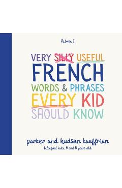 Coperta cărții 'Very Silly Useful French Words & Phrases Every Kid Should Know: English-French Bilingual Children's Book for French'