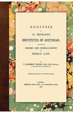 Coperta cărții 'Analysis of M. Ortolan's Institutes of Justinian - T. Lambert Mears'