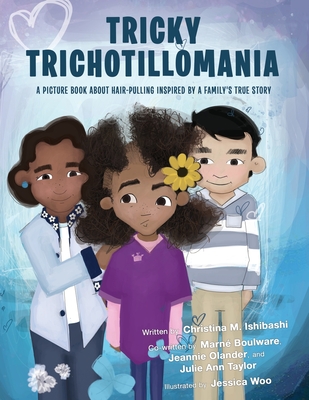 Coperta cărții 'Tricky Trichotillomania: A picture book about hair-pulling inspired by a family's true story - Christina M. Ishibashi'