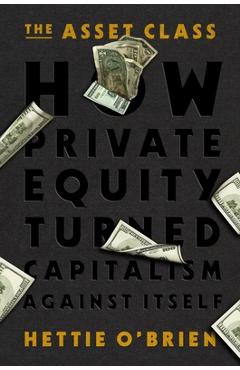 Coperta cărții 'The Asset Class: How Private Equity Sold Out the West - Hettie O'brien'