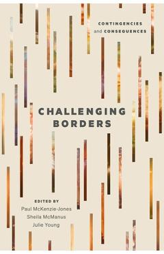 Coperta cărții 'Challenging Borders: Contingencies and Consequences - Paul Mckenzie-jones'