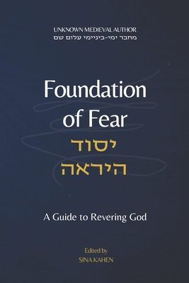 Foundation of Fear (Yesod HaYirah): A Guide to Revering God - Sina Kahen