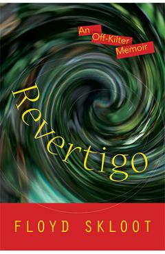 Coperta cărții 'Revertigo: An Off-Kilter Memoir - Floyd Skloot'