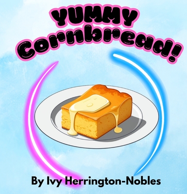 YUMMY Cornbread! - Ivy Herrington-nobles