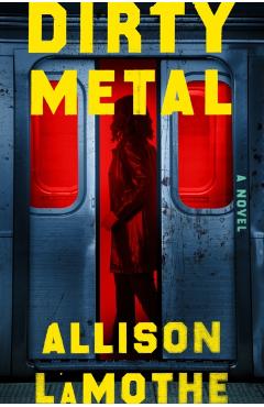 Dirty Metal - Allison Lamothe