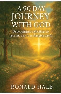A 90 Day Journey With God - Ronald Hale