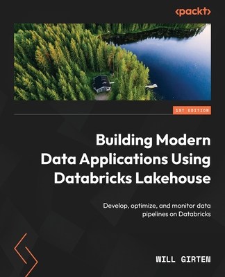 Coperta cărții 'Building Modern Data Applications Using Databricks Lakehouse: Develop, optimize, and monitor data pipelines on'