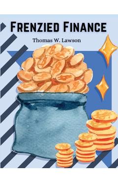 Coperta cărții 'Frenzied Finance: The Crime of Amalgamated -'