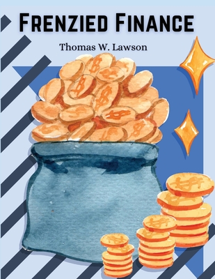 Coperta cărții 'Frenzied Finance: The Crime of Amalgamated -'