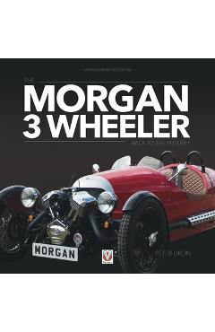 Coperta cărții 'The Morgan 3 Wheeler - Back to the Future!: Updated and Revised Paperback Edition - Peter Dron'