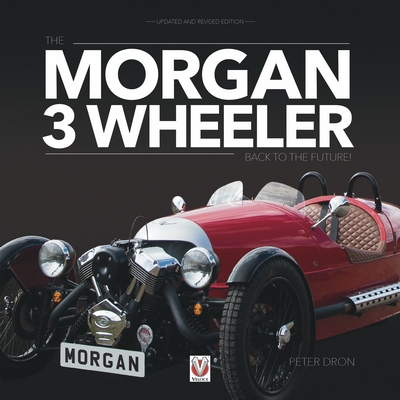 Coperta cărții 'The Morgan 3 Wheeler - Back to the Future!: Updated and Revised Paperback Edition - Peter Dron'