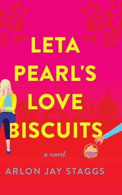 Leta Pearl's Love Biscuits - Arlon Jay Staggs