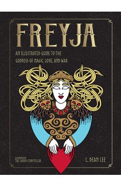 Poza produsului Freyja: An Illustrated Guide to the Goddess of Magic, Love, and War - L. Dean Lee
