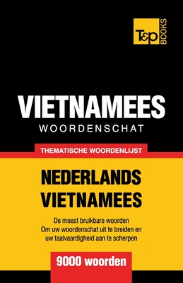 Thematische woordenschat Nederlands-Vietnamees - 9000 woorden - Andrey Taranov