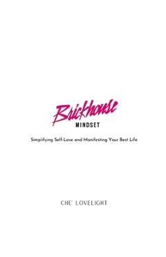 Coperta cărții 'Brickhouse Mindset: Simplifying Self-Love and Manifesting Your Best Life - Che' Lovelight'