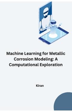 Coperta cărții 'Machine Learning for Metallic Corrosion Modeling: A Computational Exploration -'