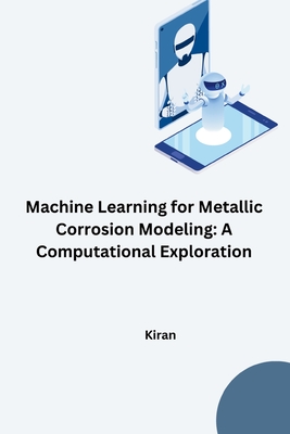 Coperta cărții 'Machine Learning for Metallic Corrosion Modeling: A Computational Exploration -'