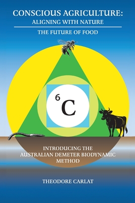 Coperta cărții 'Conscious Agriculture: Aligning With Nature, The Future of Food, An Introduction to the Australian Demeter Biodynamic'