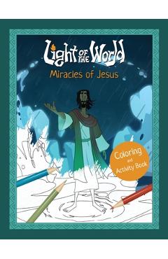 Coperta cărții 'Light of the World: Miracles of Jesus Coloring and Activity Book -'