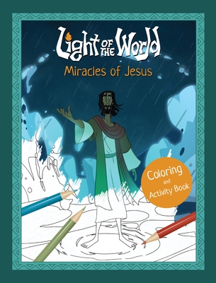 Coperta cărții 'Light of the World: Miracles of Jesus Coloring and Activity Book -'